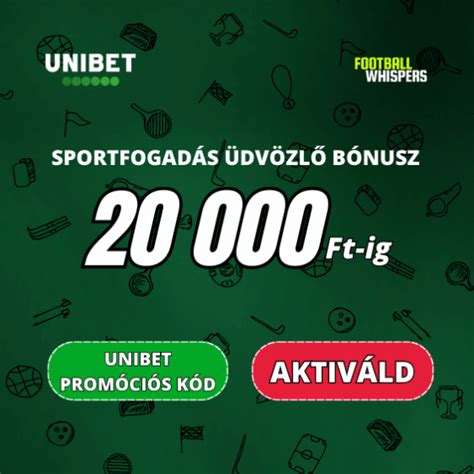 unibet promóciós kóddal,unibet promo code